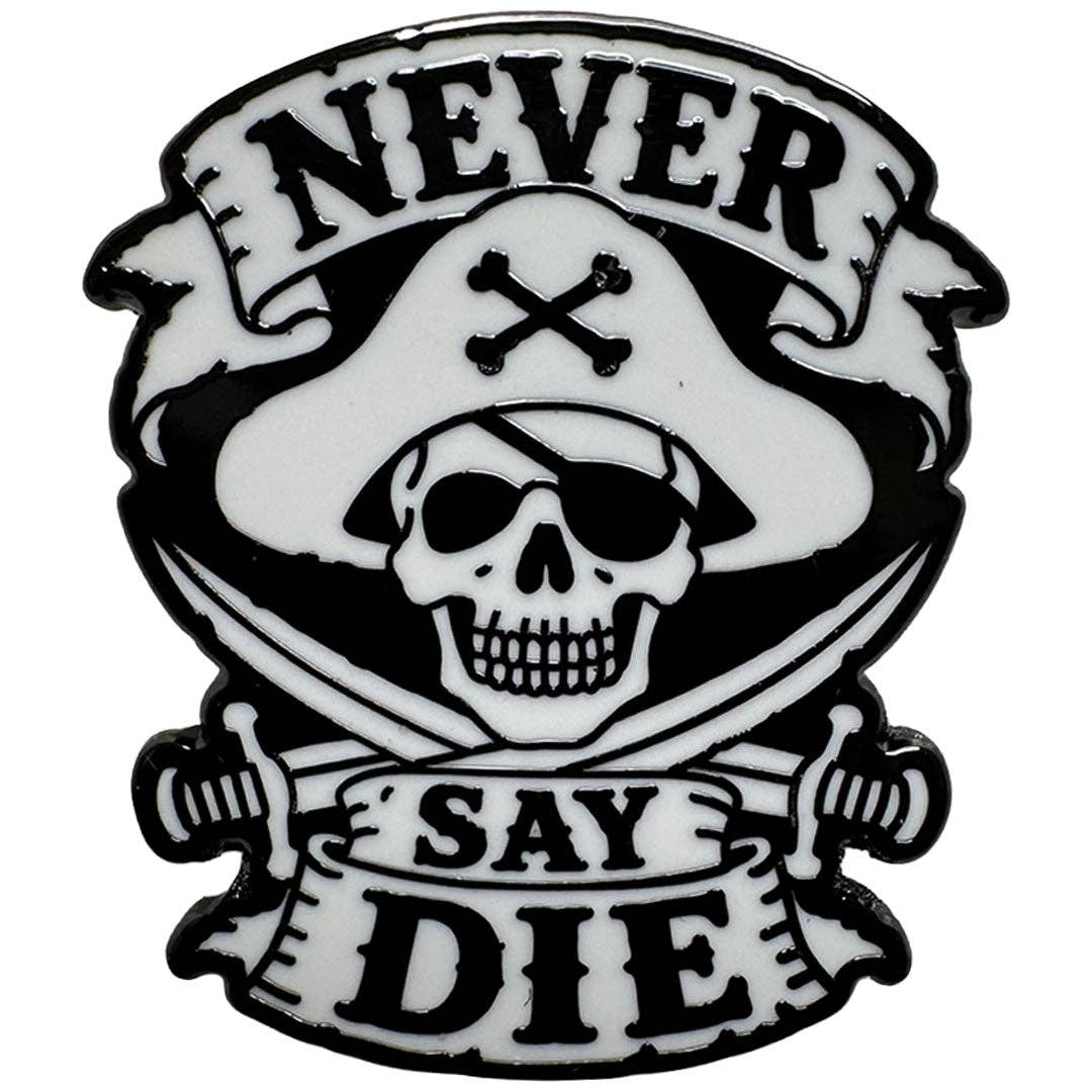 Never Say Die Enamel Pin